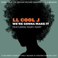 Album cover art for "We’re Gonna Make It" by LL COOL J & Mary Mary