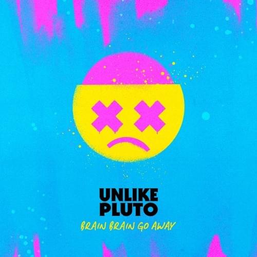 Album cover art for "Brain, Brain, Go Away" by Unlike Pluto