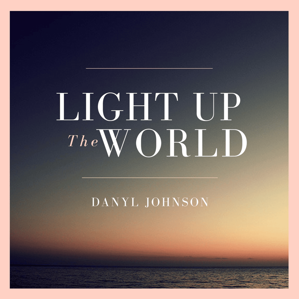 Album cover art for "Light up the World" by Danyl Johnson