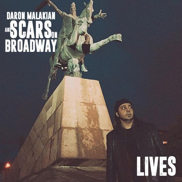 Lives by Daron Malakian and Scars On Broadway