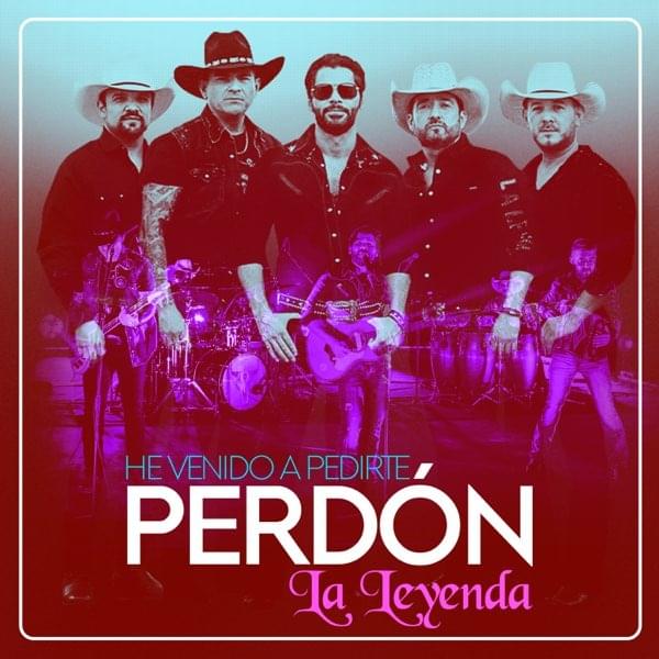 He Venido A Pedirte Perdón by La Leyenda