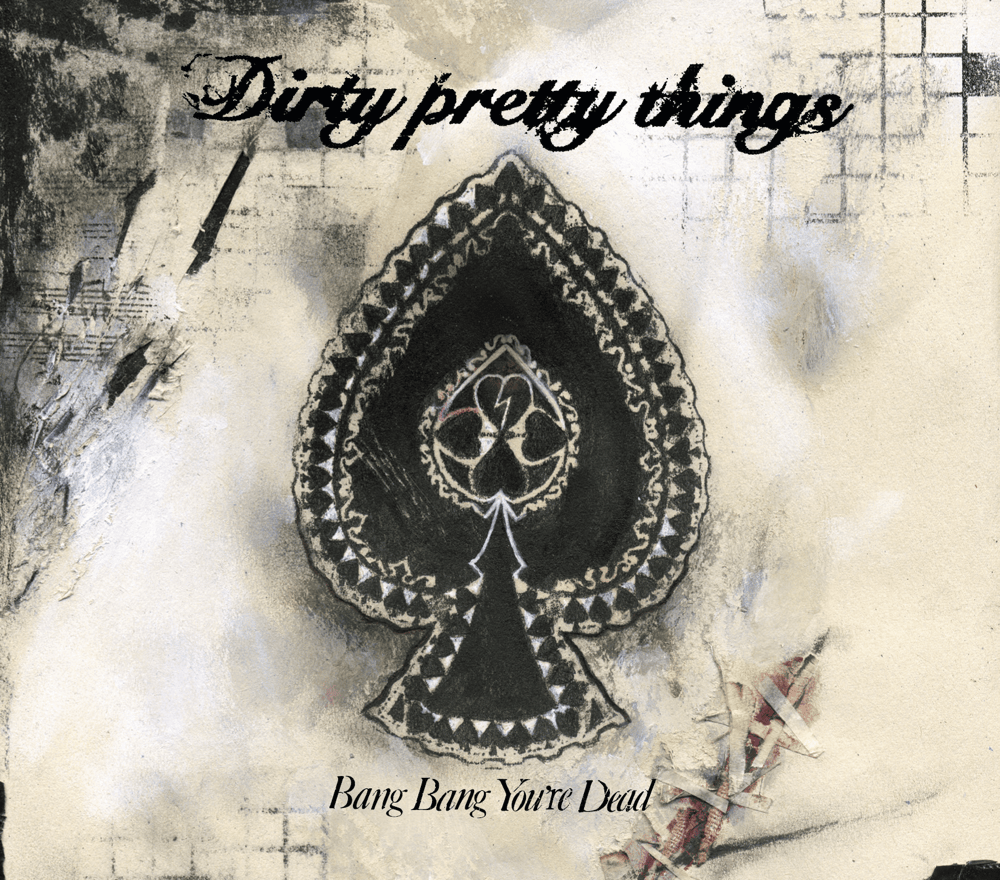 Bang Bang You’re Dead by Dirty Pretty Things