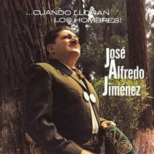 Album cover art for "Cuando Lloran Los Hombres" by José Alfredo Jiménez
