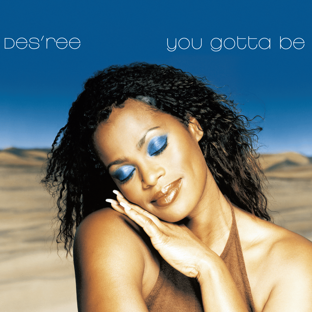 Album cover art for "You Gotta Be (1999 Mix)" by Des’ree
