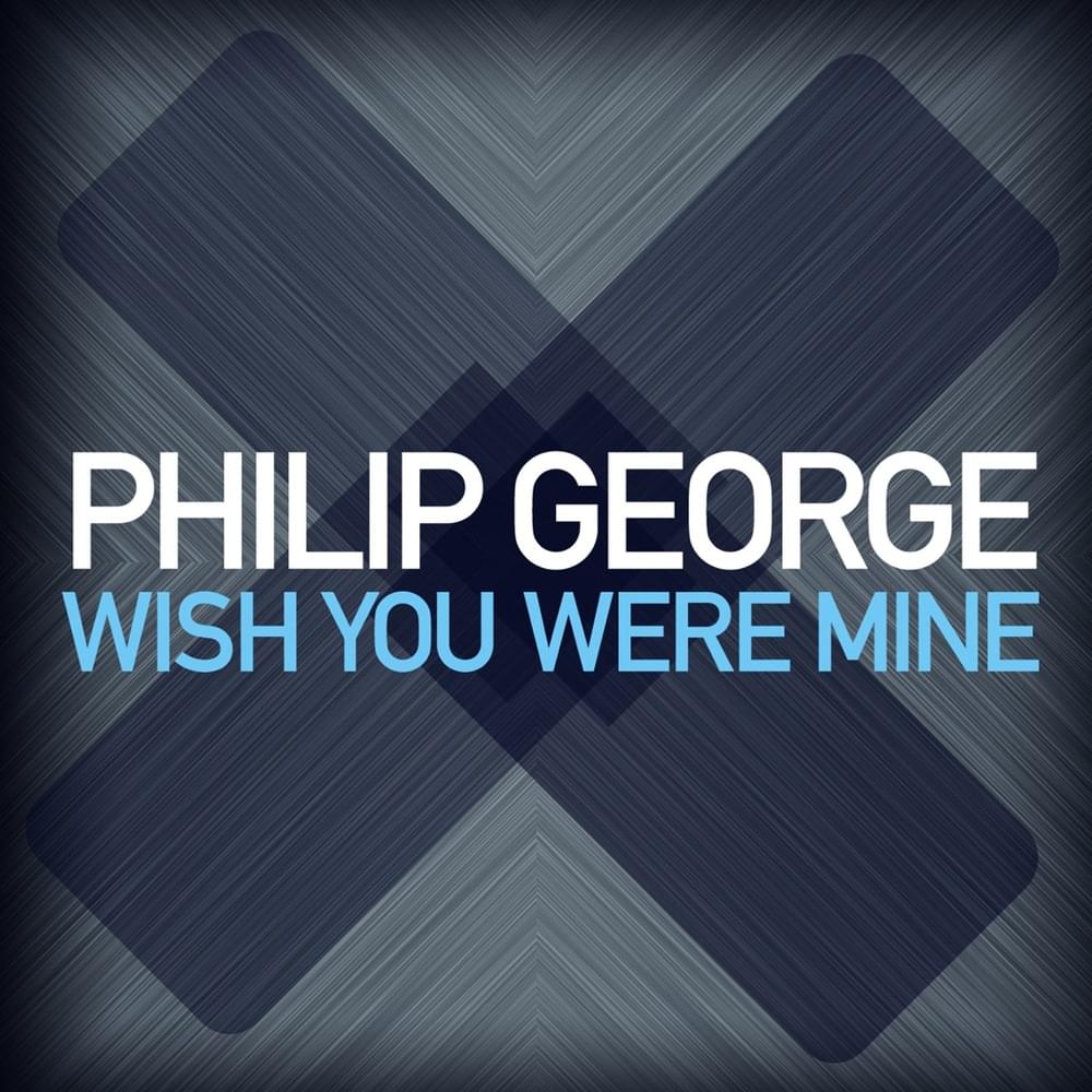 Album cover art for "Wish You Were Mine (Radio Edit)" by Philip George