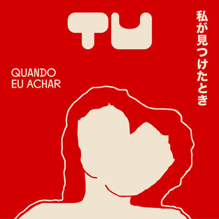 Album cover art for "Quando Eu Achar (Versão Japonesa) (私が見つけたとき)" by Tulipa Ruiz
