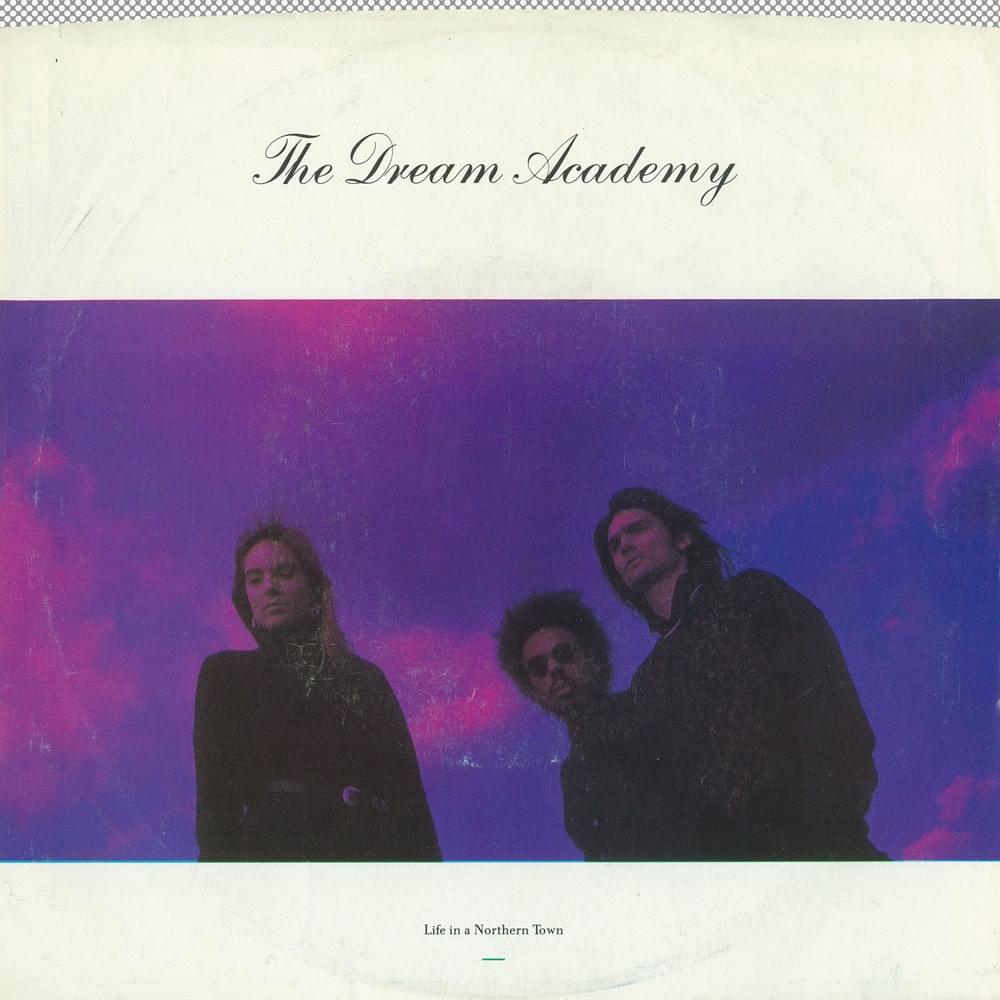 Life in a Northern Town by The Dream Academy