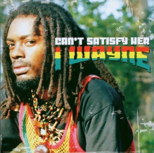 Cant Satisfy Her by I- Wayne