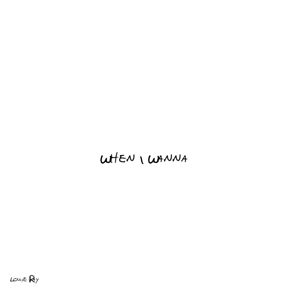 Album cover art for "When I Wanna" by Louie Ray