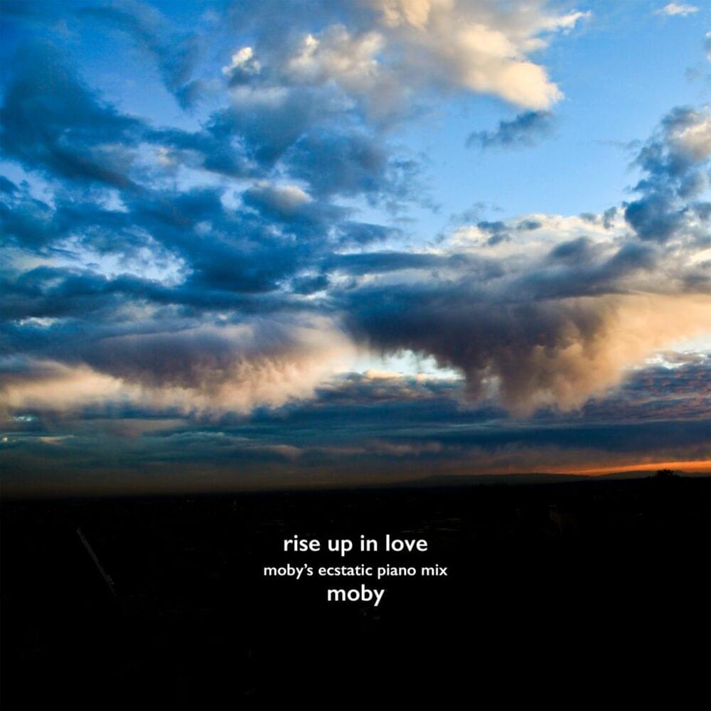 Album cover art for "Rise Up in Love (Moby’s Ecstatic Piano Mix)" by Moby