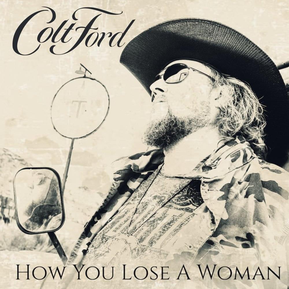 Album cover art for "How You Lose A Woman" by Colt Ford