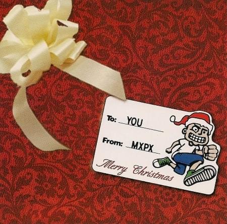 Album cover art for "Christmas Only Comes Once A Year" by MxPx