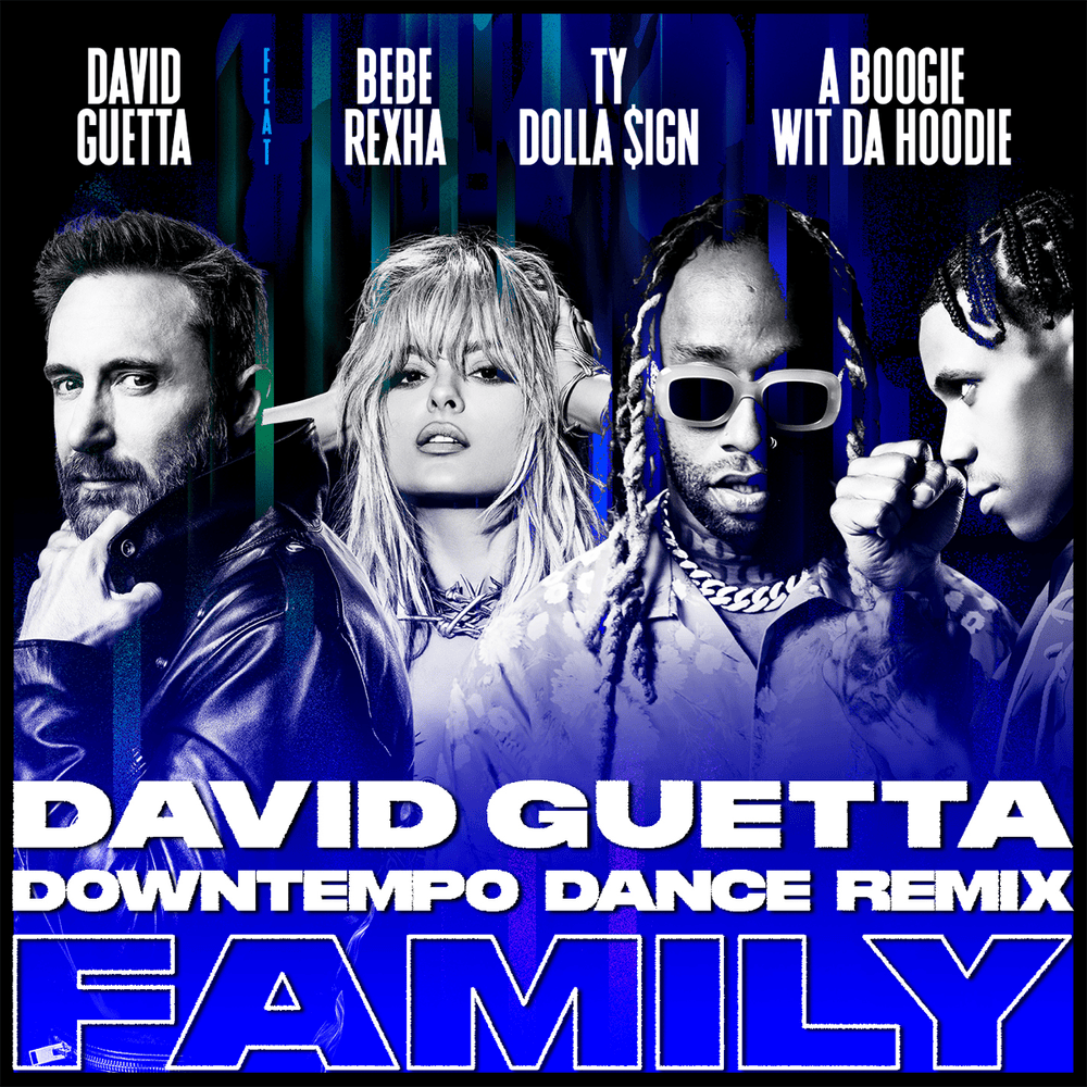 Album cover art for "Family (David Guetta Downtempo Dance Remix)" by David Guetta & A Boogie wit da Hoodie & Ty Dolla $ign & Bebe Rexha