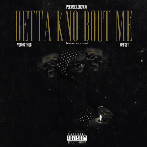 Album cover art for "Know Bout Me" by Peewee Longway & Young Thug & Offset