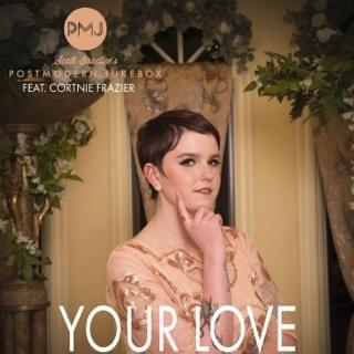 Album cover art for "Your love" by Scott Bradlee’s Postmodern Jukebox & Cortnie Frazier