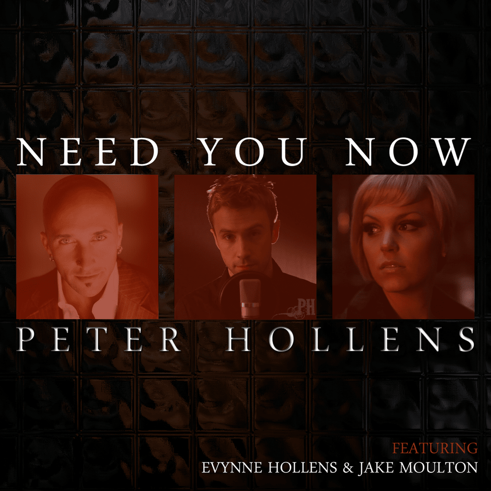 Album cover art for "Need You Now" by Peter Hollens & Jake Moulton & Evynne Hollens