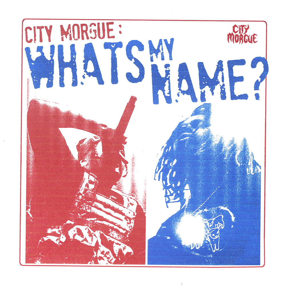 Album cover art for "WHAT’S MY NAME" by City Morgue