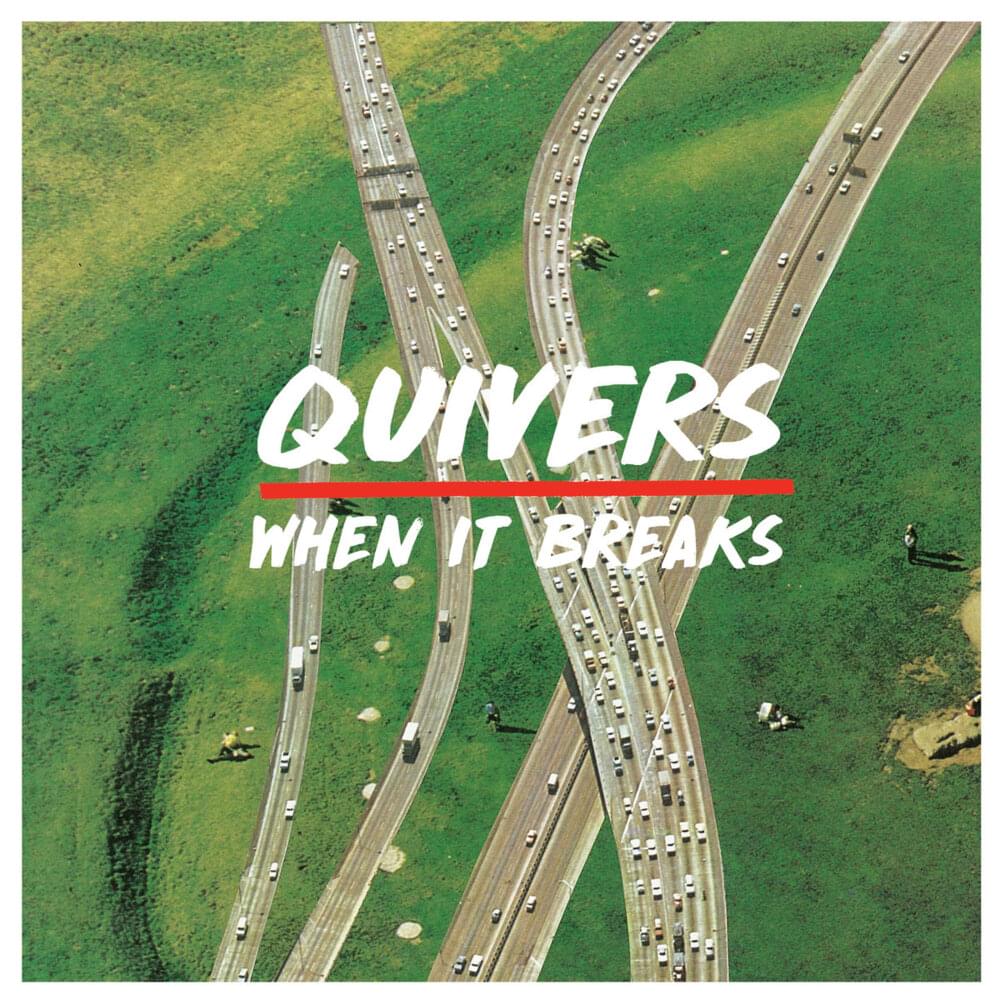 When It Breaks by Quivers