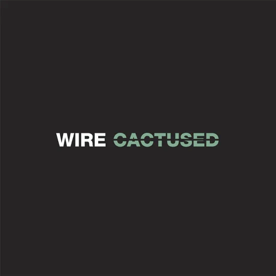 Album cover art for "Cactused" by Wire