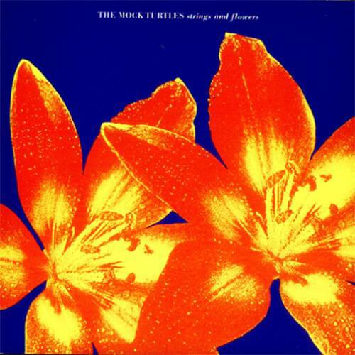 Strings And Flowers by The Mock Turtles
