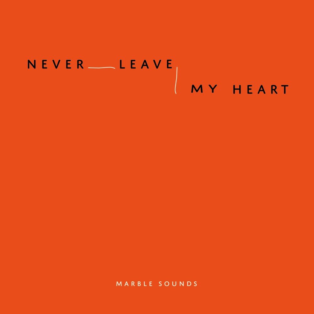 Never Leave My Heart by Marble Sounds