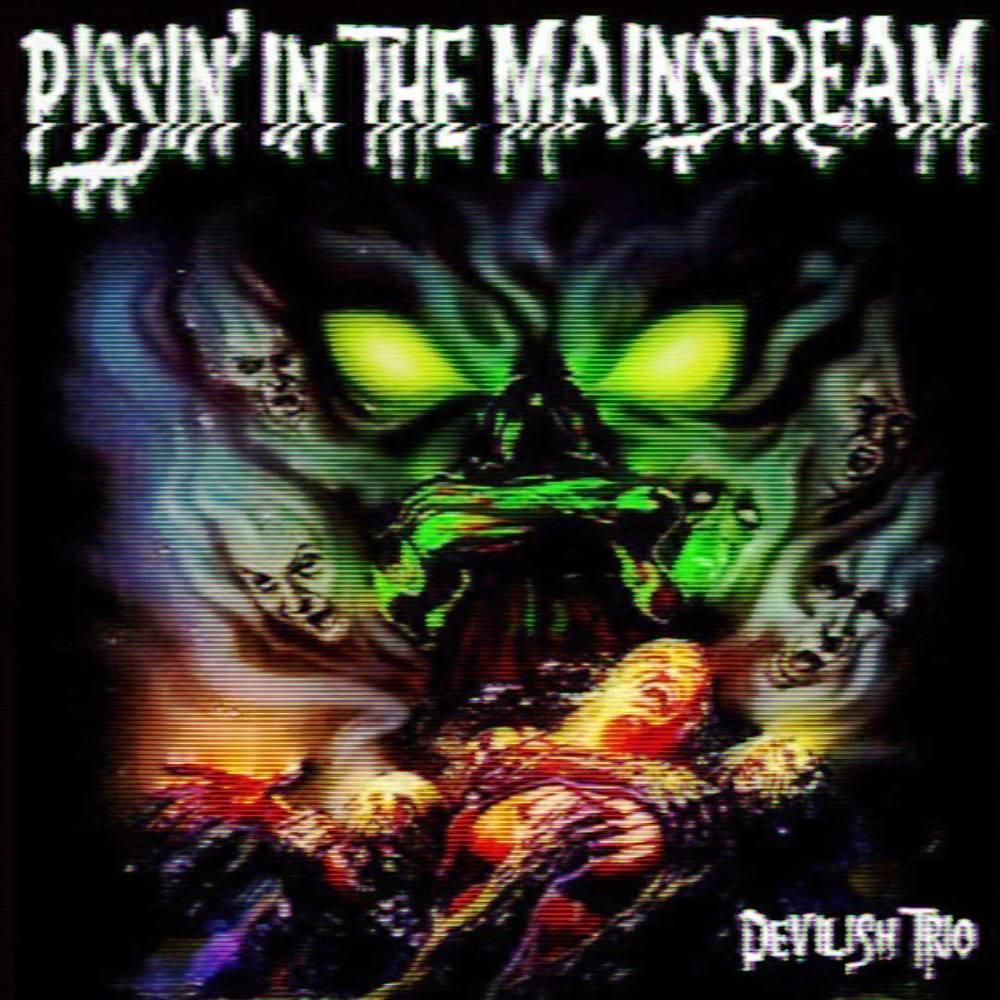 Album cover art for "PISSIN’ IN THE MAINSTREAM" by DEVILISH TRIO