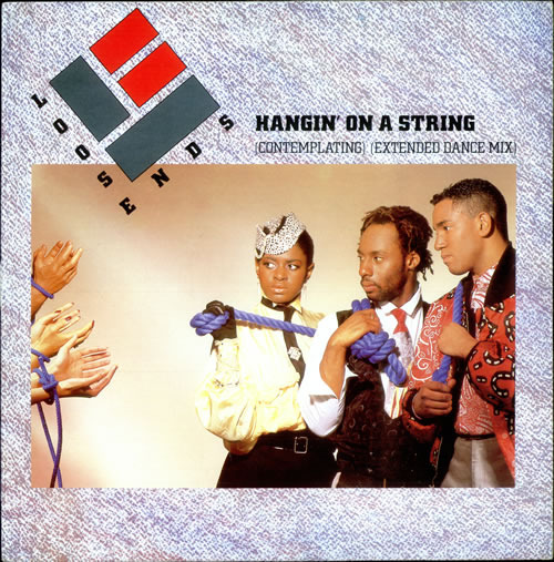 Hangin’ On a String (Contemplating) by Loose Ends