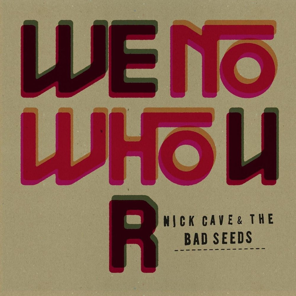 Album cover art for "We No Who U R" by Nick Cave & The Bad Seeds