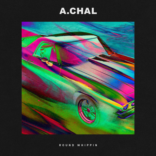 Album cover art for "Round Whippin’" by A.CHAL