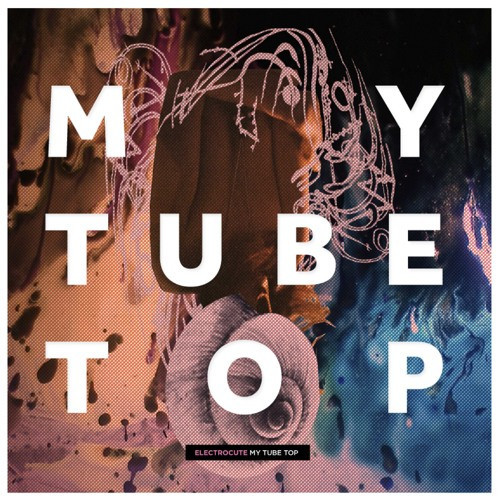 Album cover art for "My Tube Top" by Electrocute