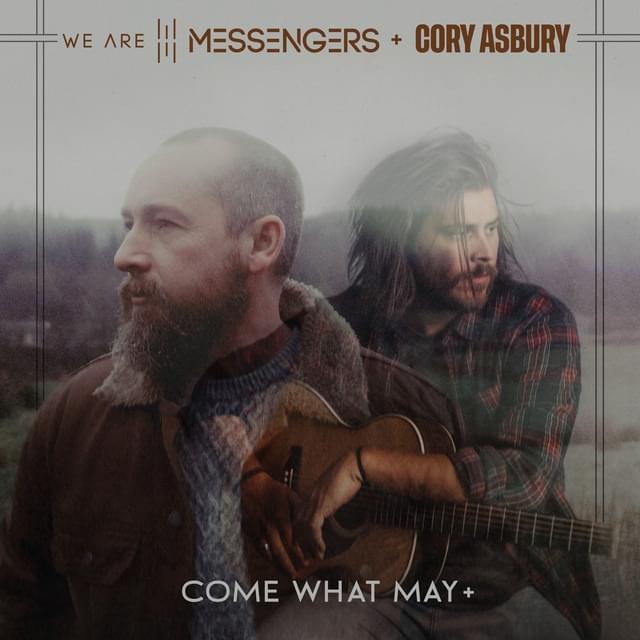 Album cover art for "Come What May + (Plus)" by We Are Messengers & Cory Asbury