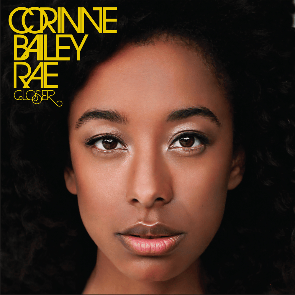 Closer by Corinne Bailey Rae