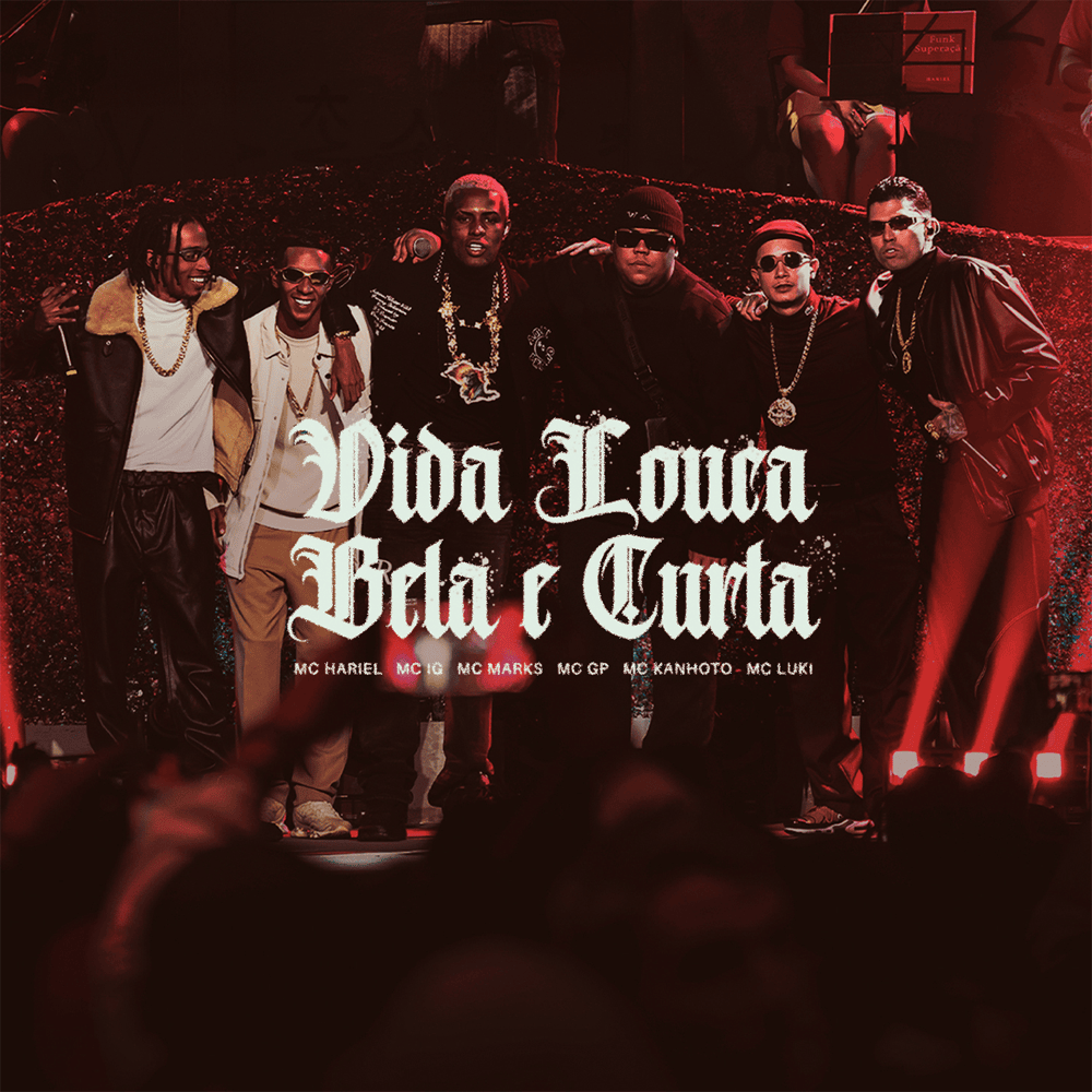 Album cover art for "Vida Louca, Bela e Curta (Ao Vivo)" by MC Hariel & MC GP & MC Kanhoto & MC Luki