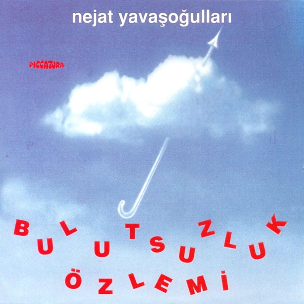 Album cover art for "Bulutsuzluk Özlemi" by Nejat Yavaşoğulları & Bulutsuzluk Özlemi