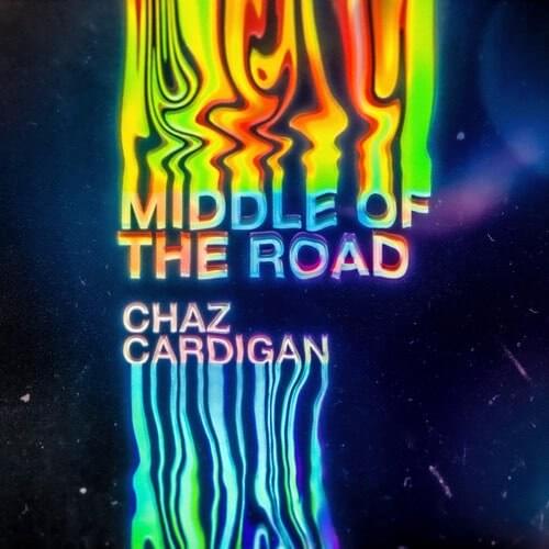 Album cover art for "Middle Of The Road" by Chaz Cardigan