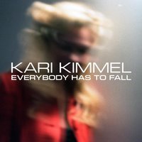 Album cover art for "Everybody Has to Fall" by Kari Kimmel