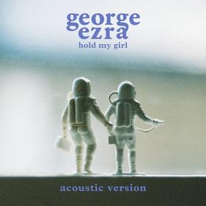 Album cover art for "Hold My Girl (Acoustic)" by George Ezra