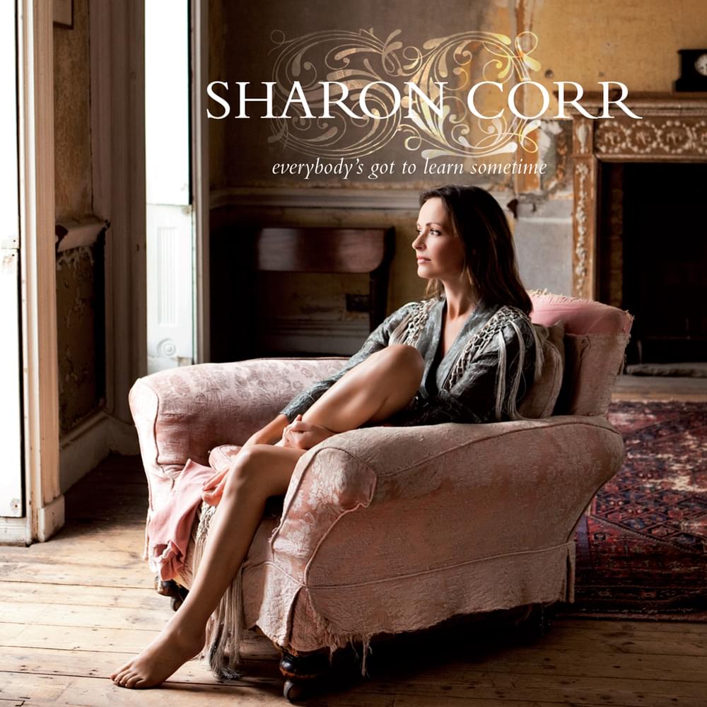 Album cover art for "Everybody’s Got To Learn Sometime" by Sharon Corr
