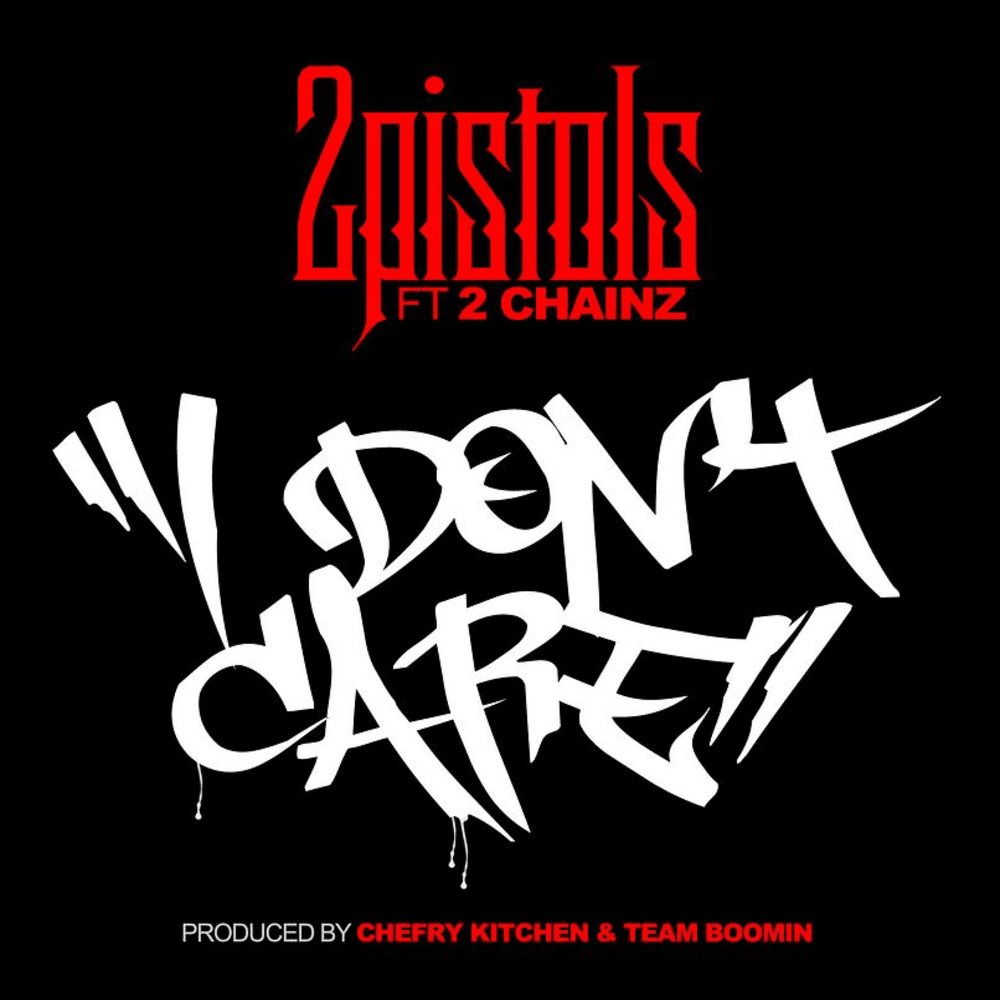 I Don’t Care by 2 Pistols