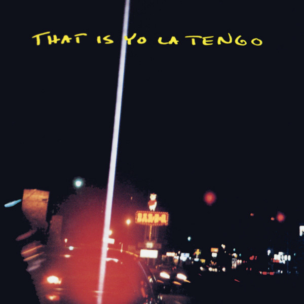 Cover image for That Is Yo La Tengo