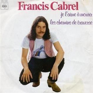 Je l’aime à mourir by Francis Cabrel