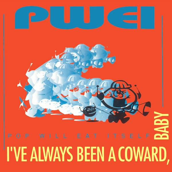 Album cover art for "I’ve Always Been A Coward, Baby" by Pop Will Eat Itself