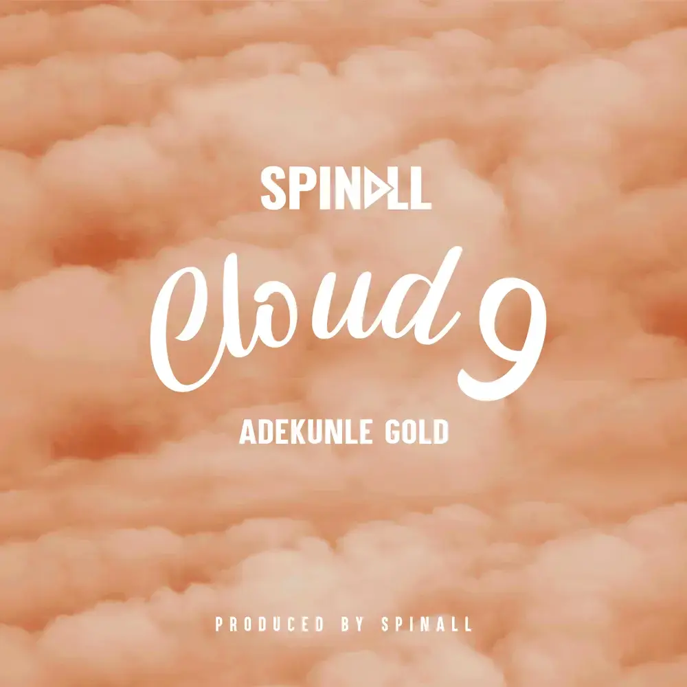 Album cover art for "CLOUD 9" by SPINALL & Adekunle Gold