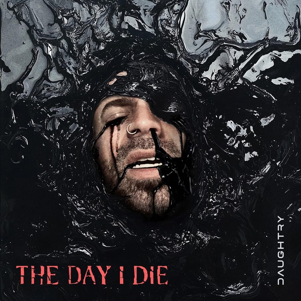 Album cover art for "THE DAY I DIE" by Daughtry
