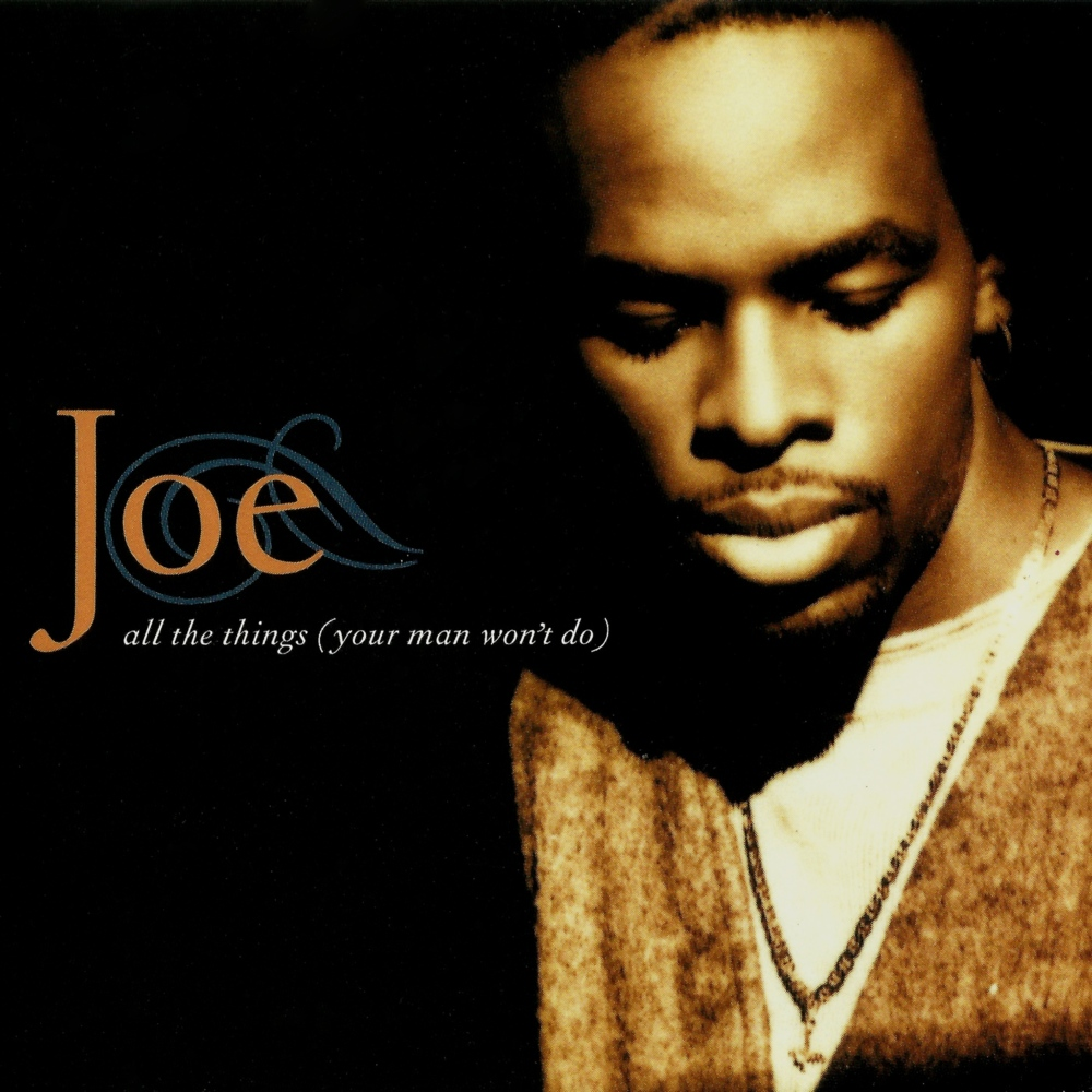 All the Things (Your Man Won’t Do) by Joe