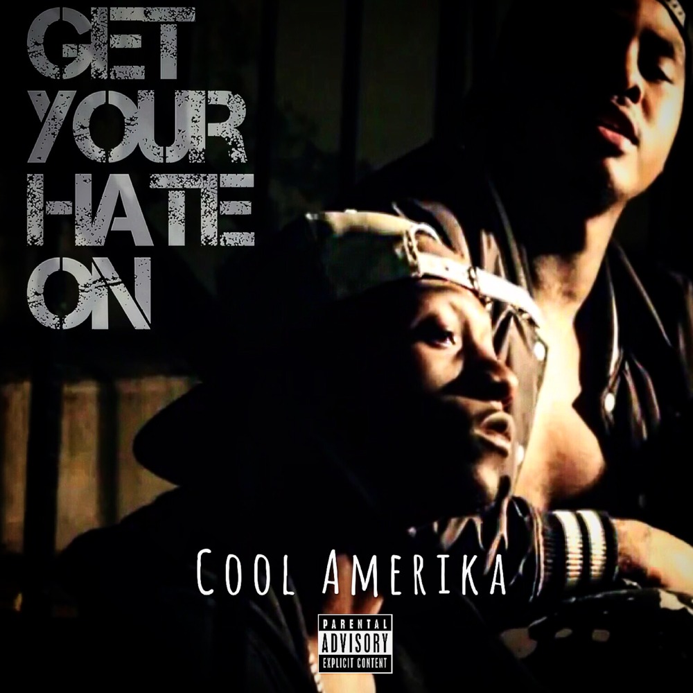 Get Your Hate On by Cool Amerika