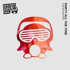 Album cover art for "Party All The Time (Radio Edit)" by Gestört aber GeiL
