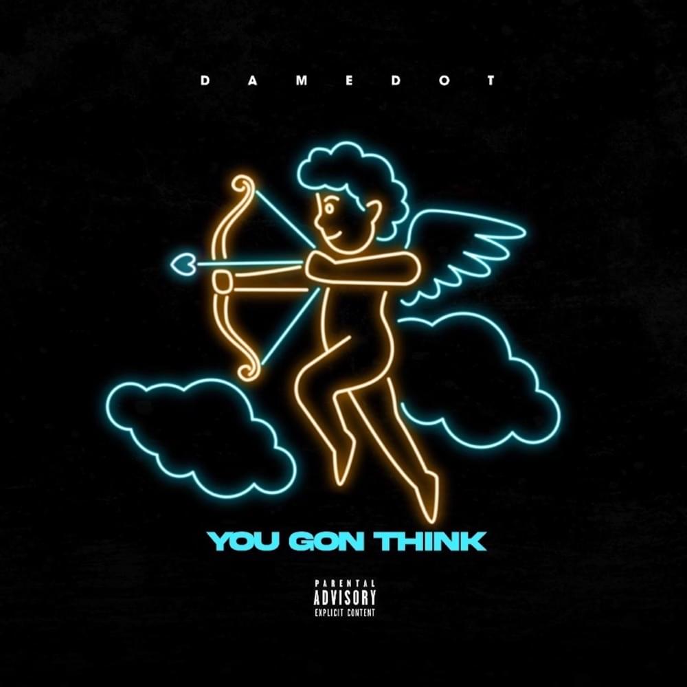 Album cover art for "YOU GON THINK" by Damedot