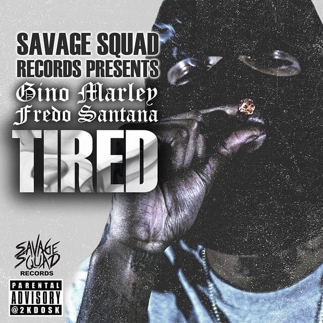 Album cover art for "Tired" by Gino Marley & Fredo Santana