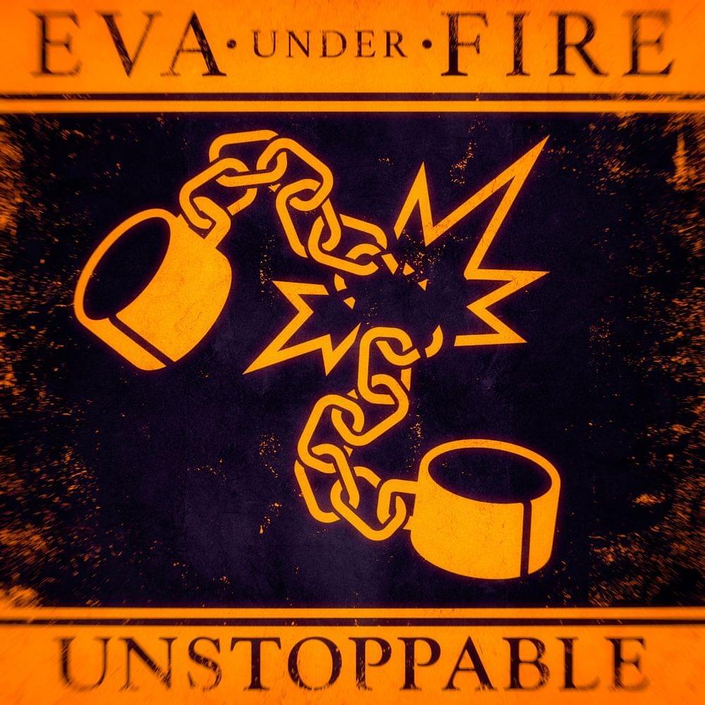 Album cover art for "Unstoppable" by Eva Under Fire